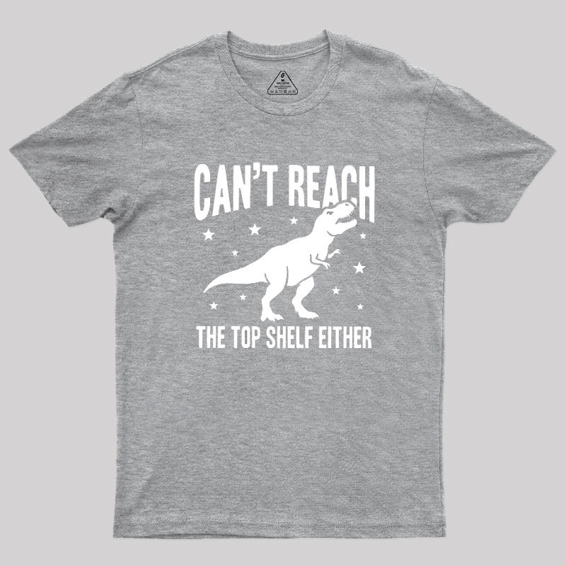 Can't Reach Geek T-Shirt