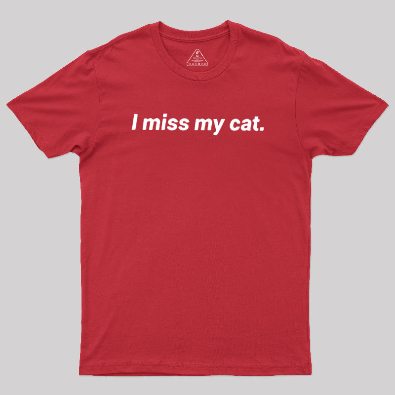 I Miss My Cat Geek T-Shirt