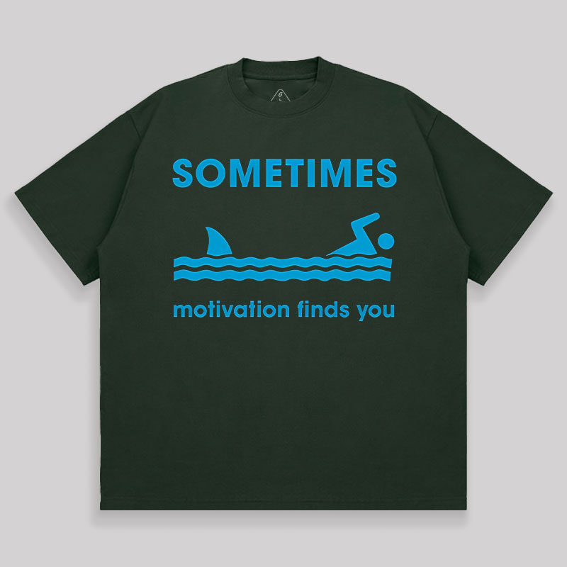 Sometimes Motivation Finds You Unisex Oversized T-shirt