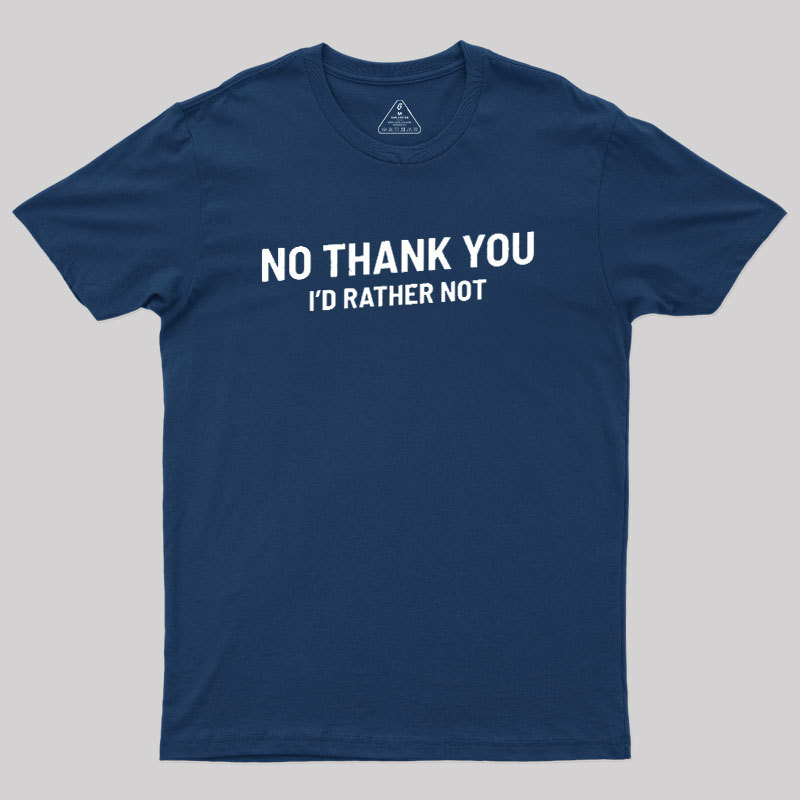 No Thank You Geek T-Shirt