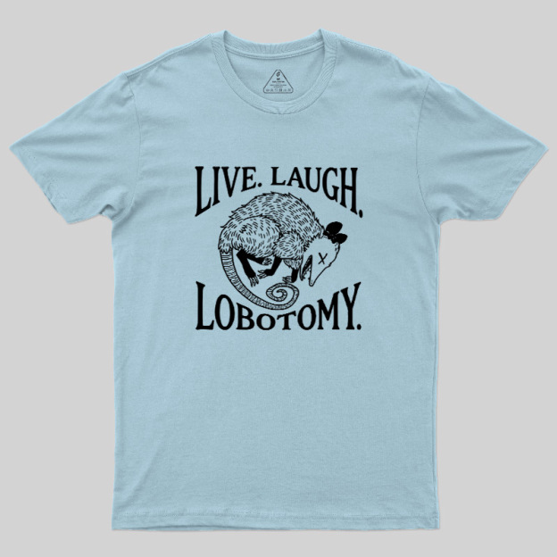Live Laugh Lobotomy Opossum Vintage Geek T-Shirt