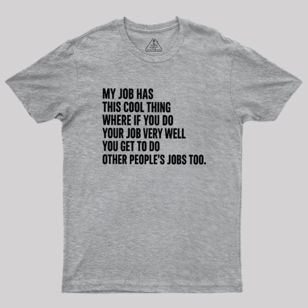 My Job Has This Cool Thing Geek T-Shirt