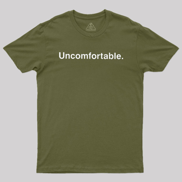 Uncomfortable Geek T-Shirt