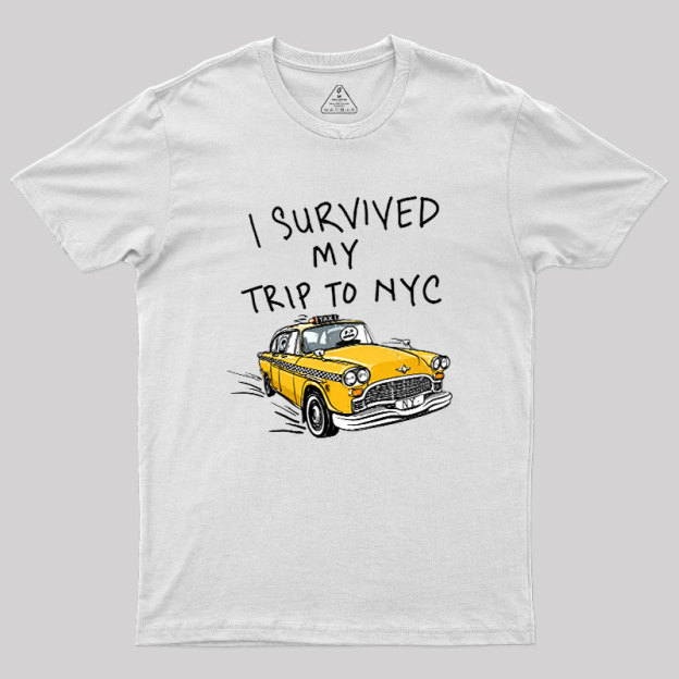 I Survived My Trip to NYC Geek T-Shirt