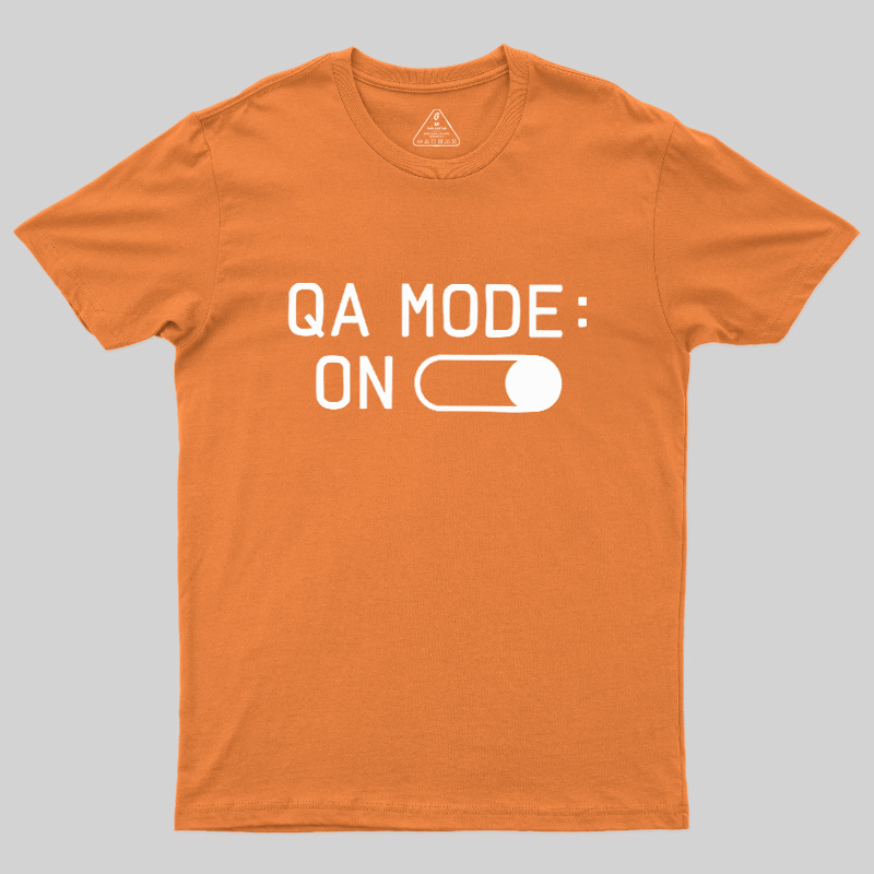 QA MODE ON Geek T-Shirt
