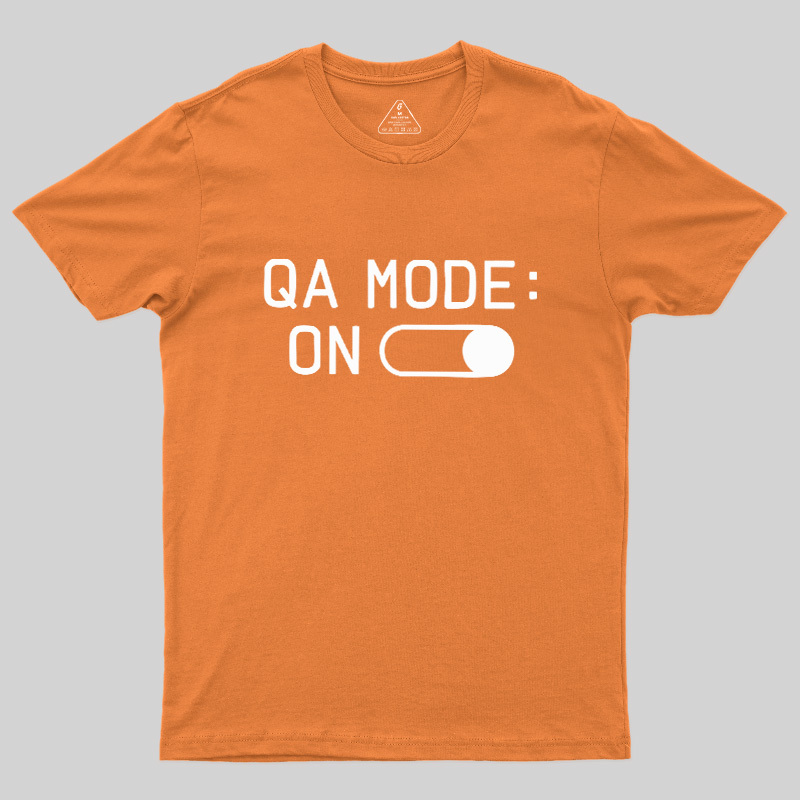 QA MODE ON Geek T-Shirt