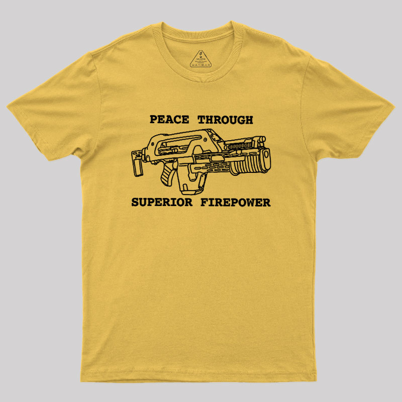 Peace Through Superior Firepower Geek T-Shirt