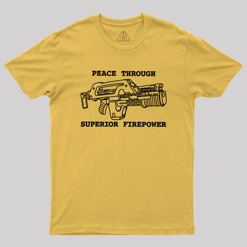 Peace Through Superior Firepower Geek T-Shirt