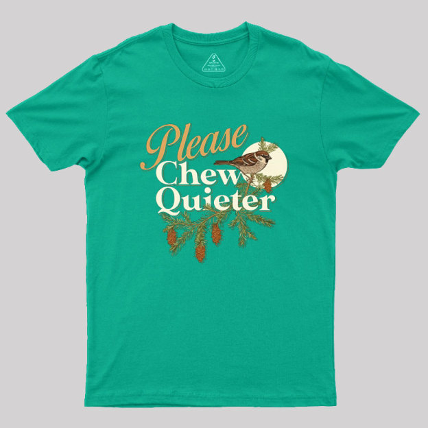 Please Chew Quieter Geek T-Shirt