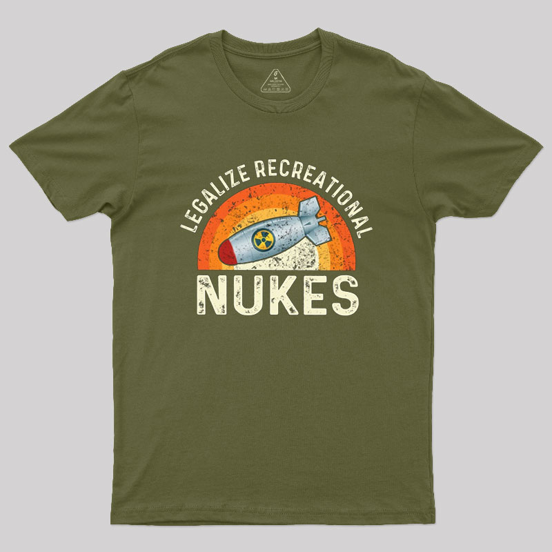 Legalize Recreational Nukes Geek T-Shirt