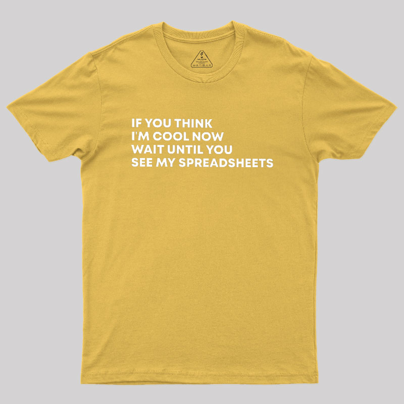 Wait Until You See My Spreadsheets Geek T-Shirt