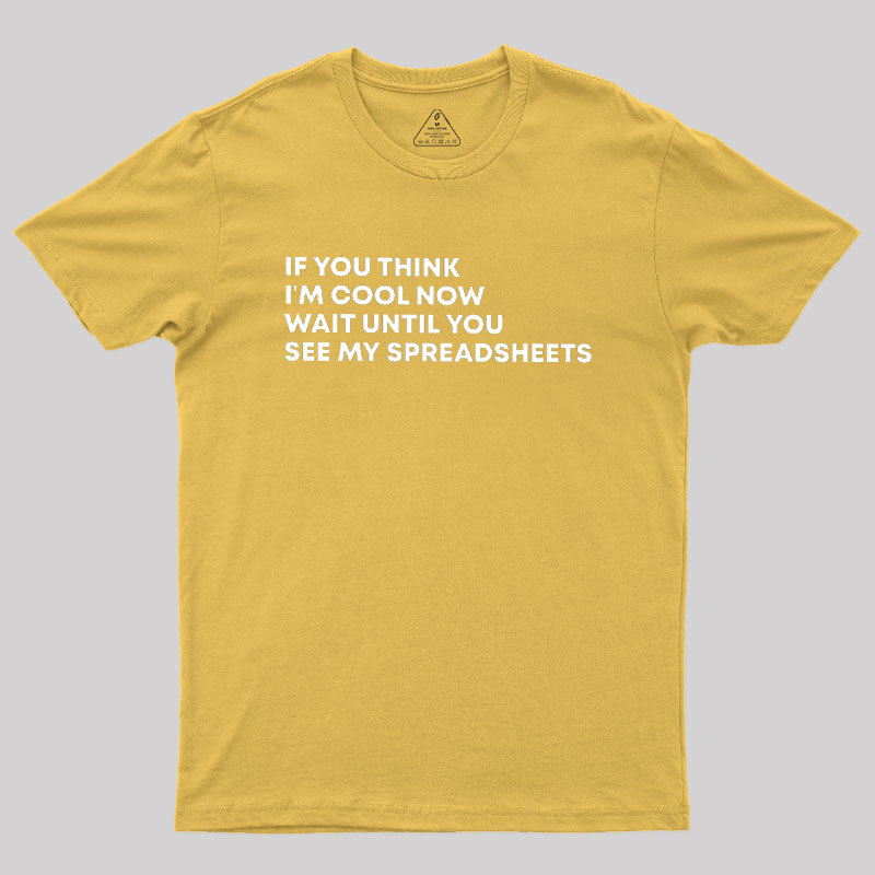 Wait Until You See My Spreadsheets Geek T-Shirt