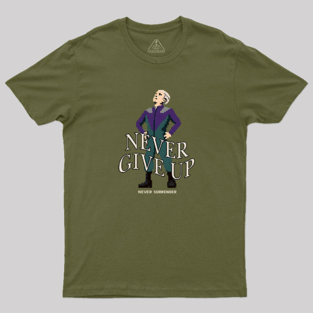 Never Give Up Geek T-Shirt