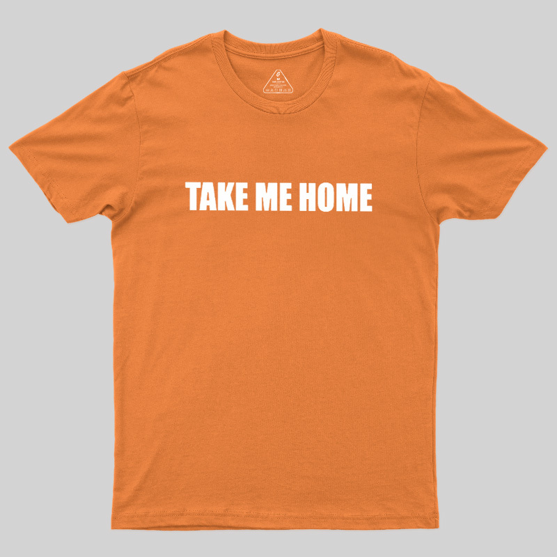 Take Me Home Geek T-Shirt