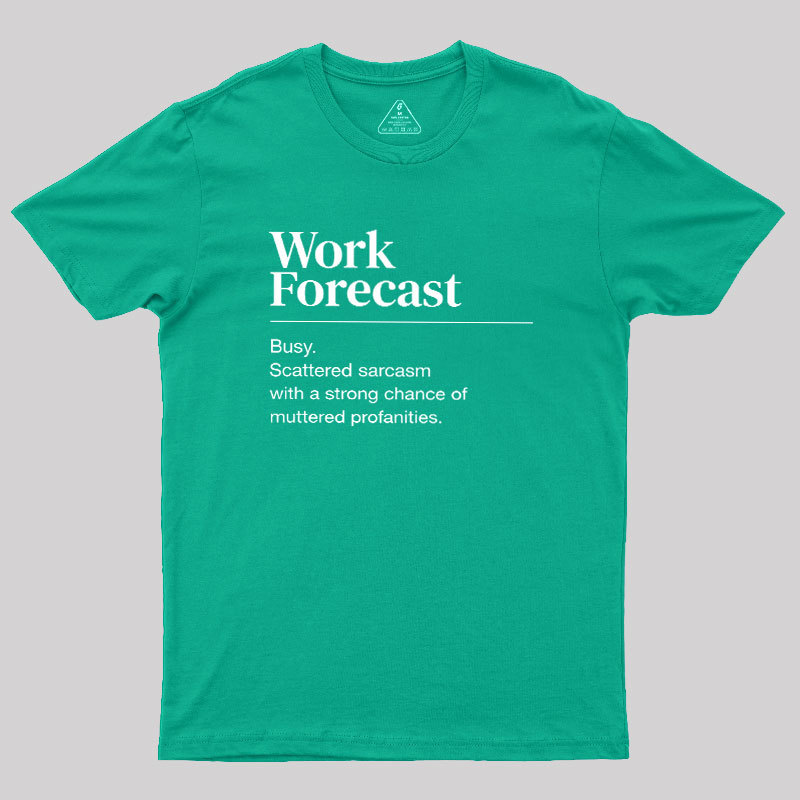 Work Forecast Geek T-Shirt