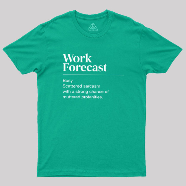 Work Forecast Geek T-Shirt