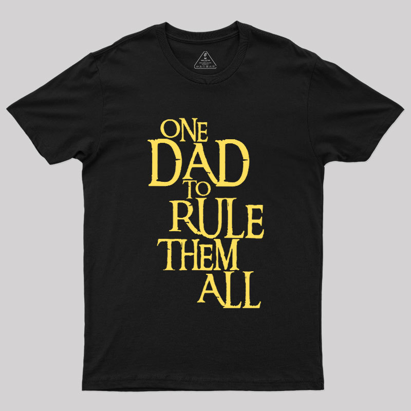 One Dad to Rule Them All Geek T-Shirt