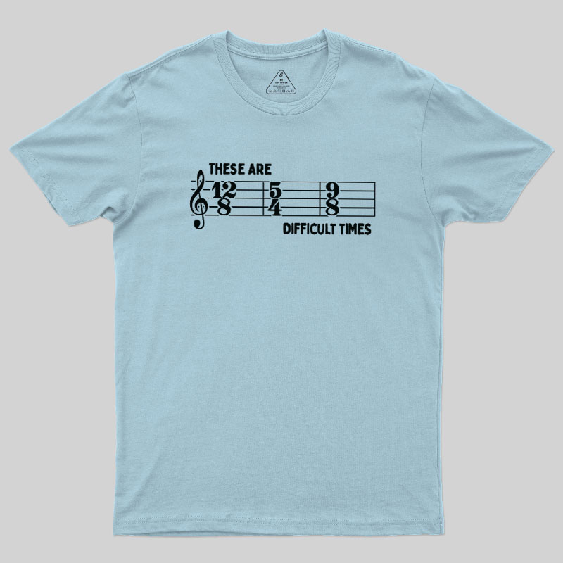These Are Difficult Times Geek T-Shirt