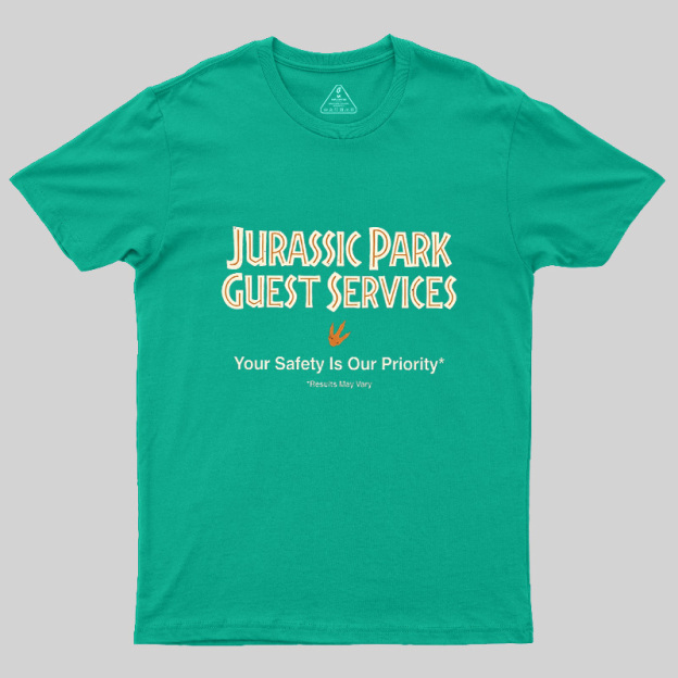 Your Safety Is Our Priority Geek T-Shirt