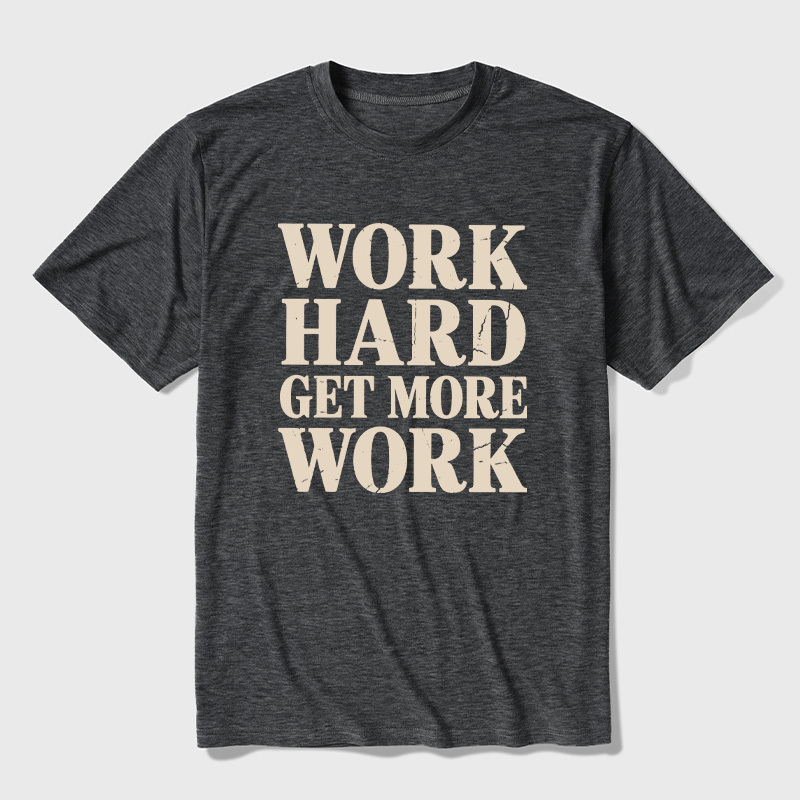 Work Hard Get More Work Ultra Soft Heather Tees