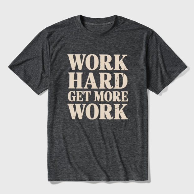 Work Hard Get More Work Ultra Soft Heather Tees