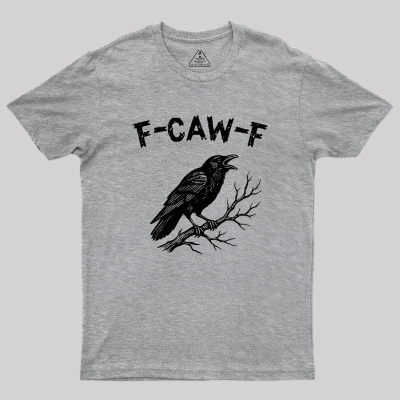 F-Caw-F Geek T-Shirt