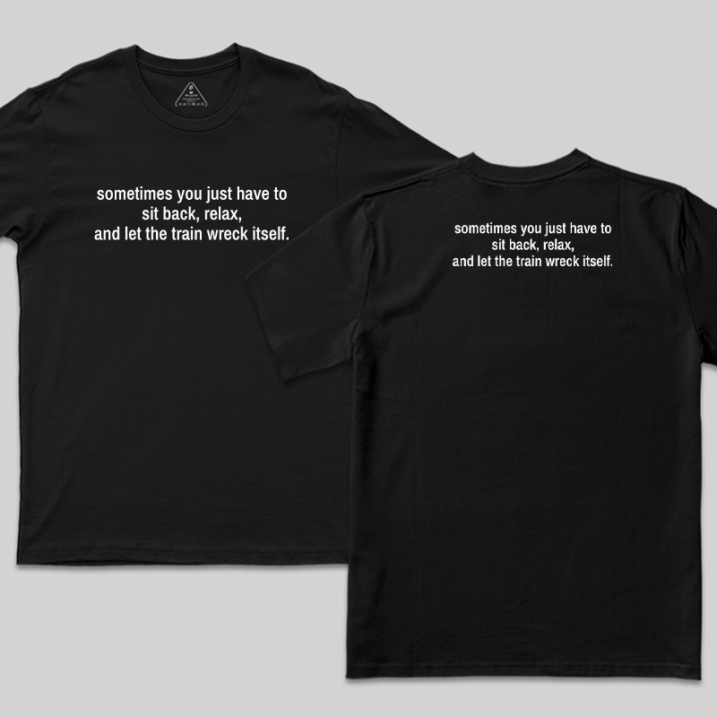 Let The Train Wreck Itself Front and Back Printed T-Shirt