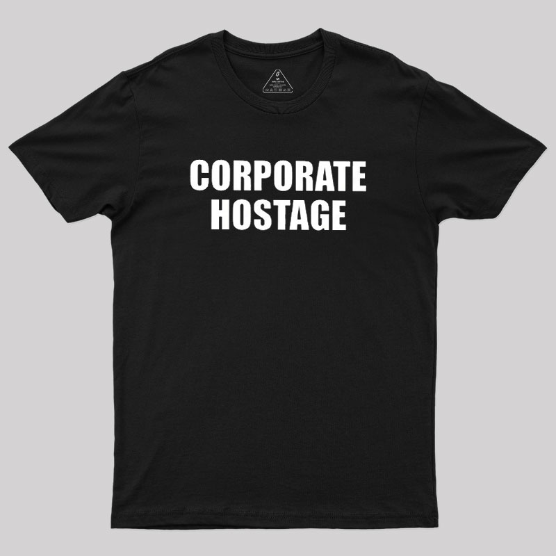 Corporate Hostage Geek T-Shirt
