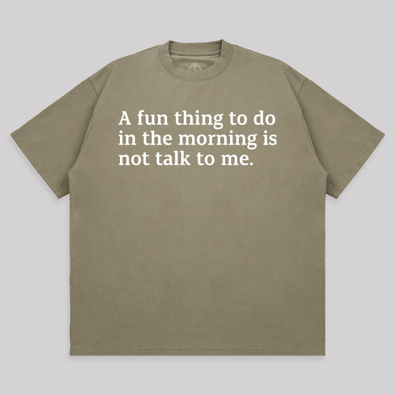 Not Talk To Me Unisex Oversized T-shirt