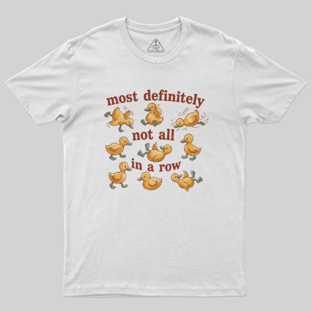 Not All in a Row Geek T-Shirt
