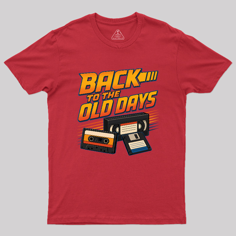 Back To The Old Days Geek T-Shirt