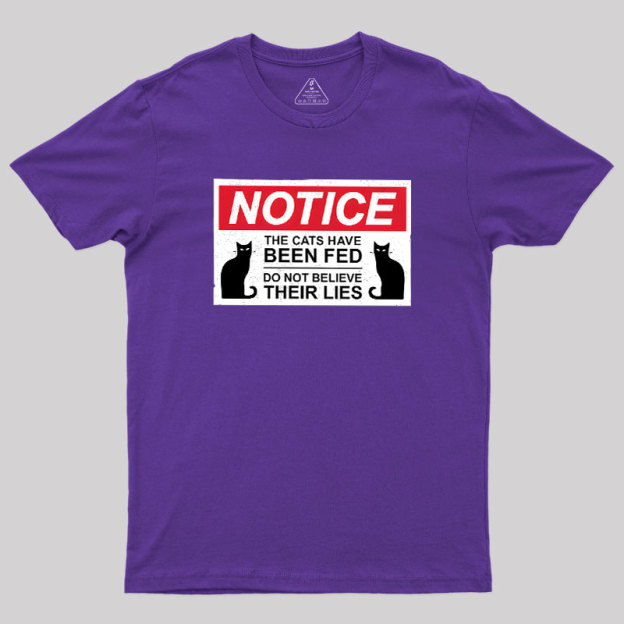 Cats Have Been Fed Geek T-Shirt