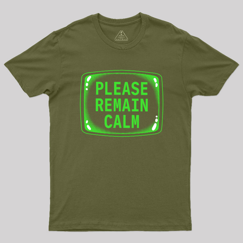 Please Remain Calm Geek T-Shirt