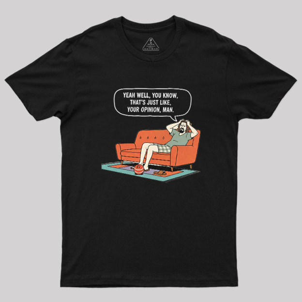Just Your Opinion Geek T-Shirt