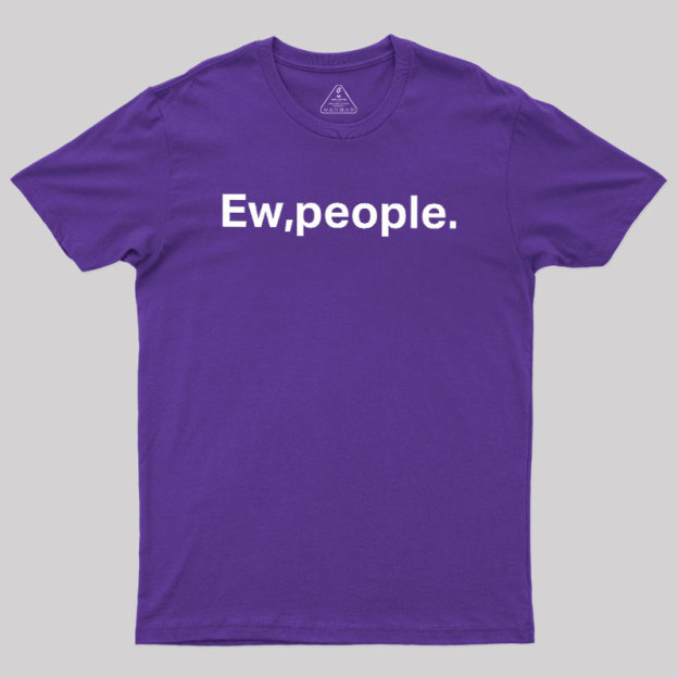 Ew People Geek T-Shirt