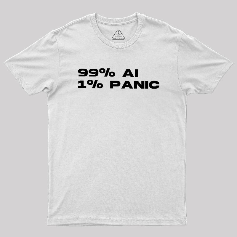 100% AI 1% PANIC Geek T-Shirt