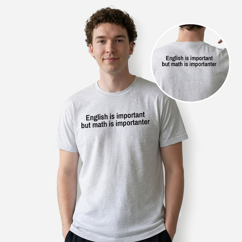 Math Is Importanter Front and Back Printed T-Shirt
