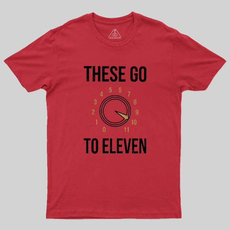 These Go To Eleven Geek T-Shirt