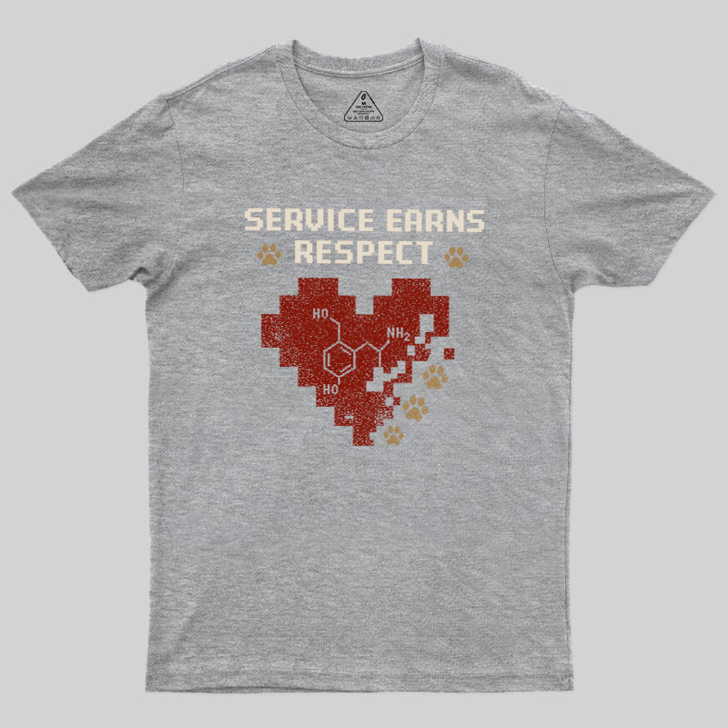 Service Earns Respect Geek T-Shirt