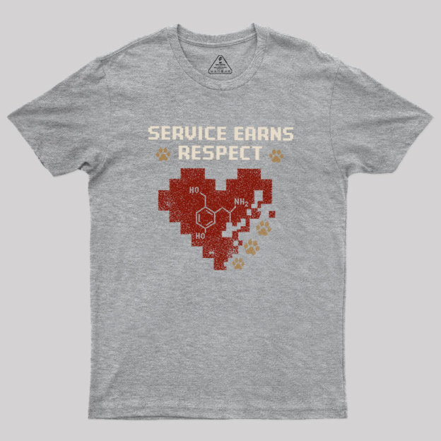 Service Earns Respect Geek T-Shirt
