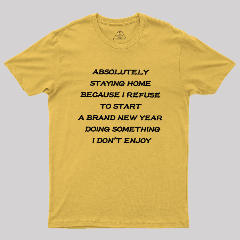 Absolutely Staying Home Geek T-Shirt