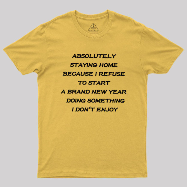 Absolutely Staying Home Geek T-Shirt