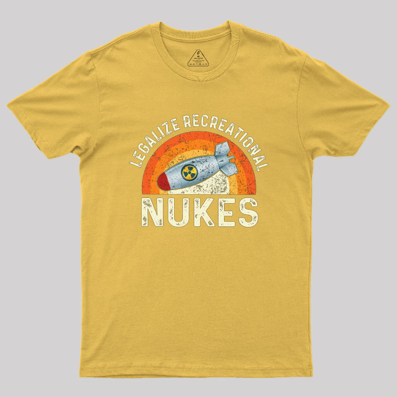 Legalize Recreational Nukes Geek T-Shirt