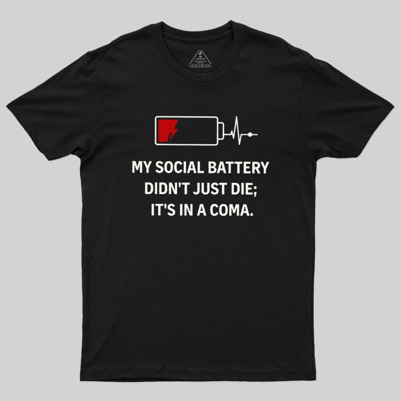 My Social Battery Didn't Just Die Geek T-Shirt