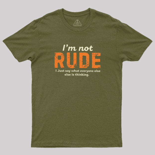I��m Not Rude Geek T-Shirt