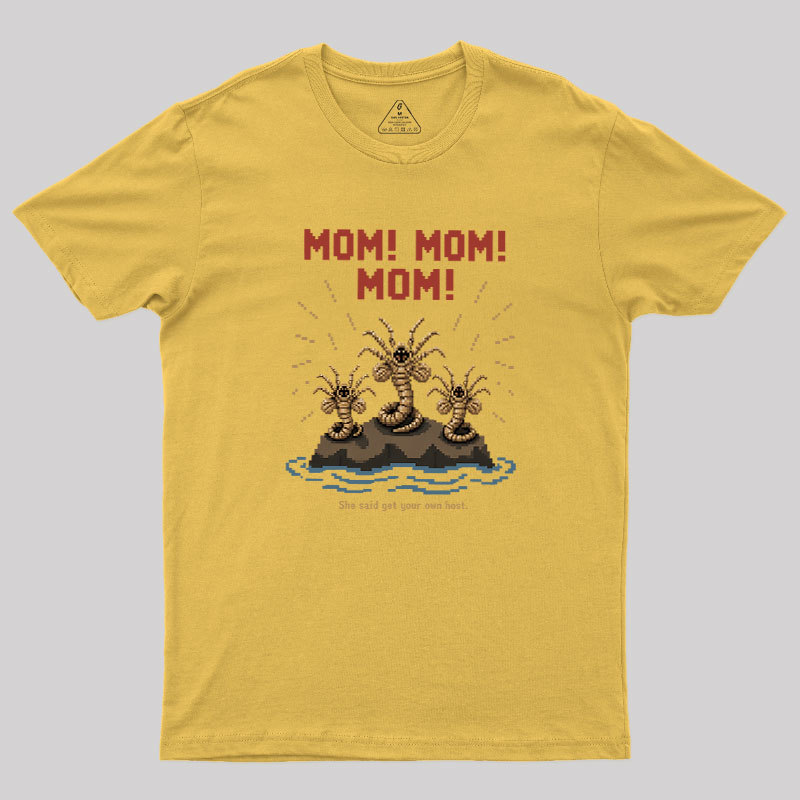 She Said Get Your Own Host Geek T-Shirt