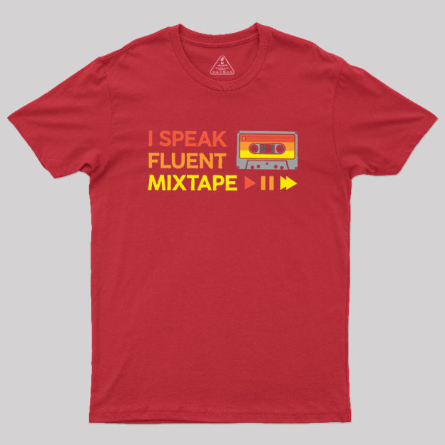 I Speak Fluent Mixtape Geek T-Shirt