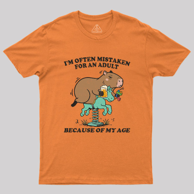 I'm Often Mistaken For An Adult Because Of My Age Geek T-Shirt
