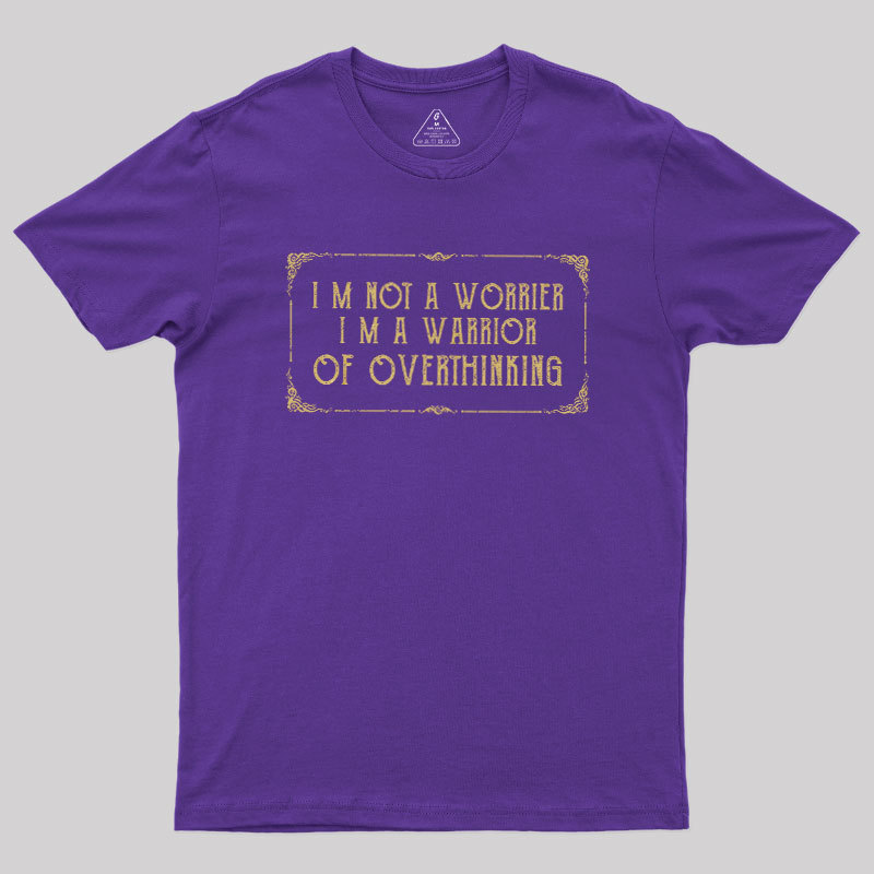 I'm Not A Worrier Geek T-Shirt