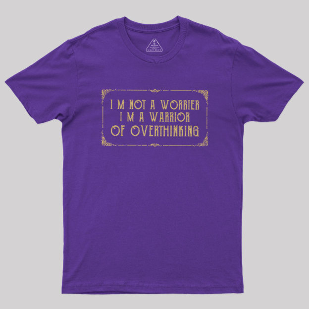 I'm Not A Worrier Geek T-Shirt